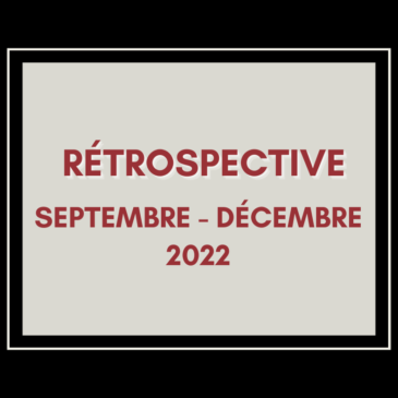 Rétrospective Septembre – Décembre 2022