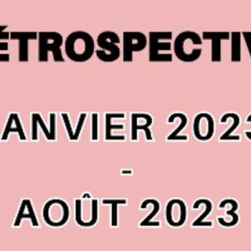 Rétrospective Janvier 2023 – Août 2023
